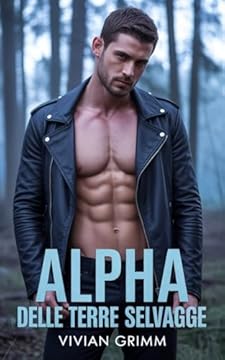Alpha Delle Terre Selvagge: Una Storia d'amore Tra Mutaforma e Passione Feroce