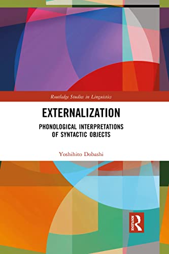 Externalization: Phonological Interpretations of Syntactic Objects (Routledge Studies in Linguistics) view 2