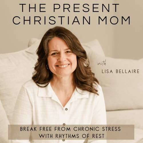『The Present Christian Mom | Stress Relief, Healthy Habits, Set Boundaries, Low Energy, Lack of Rest』のカバーアート
