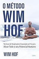 O metodo Wim Hof - Ative todo o seu potencial humano (Em Portugues do Brasil) 6557360787 Book Cover