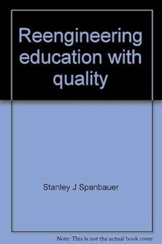 Paperback Reengineering education with quality: Using quality concepts, techniques, and tools to improve education Book