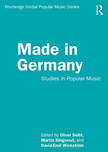 Made in Germany: Studies in Popular Music (Routledge Global Popular Music Series)
