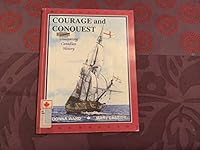 Courage & Conquest: Discovering Canadian History 0968678807 Book Cover