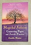 Magickal Judaism: Connecting Pagan & Jewish Practice