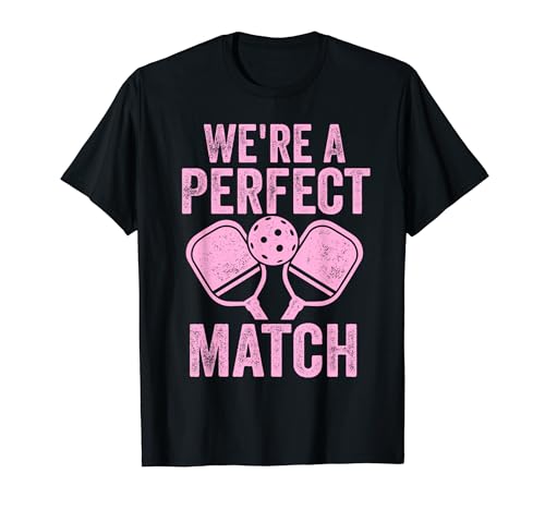 We're A Perfect Match Funny Pickleball Couples T�V���c