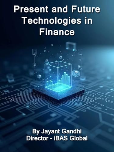Present and Future Technologies in Finance: Digital Finance Playb...