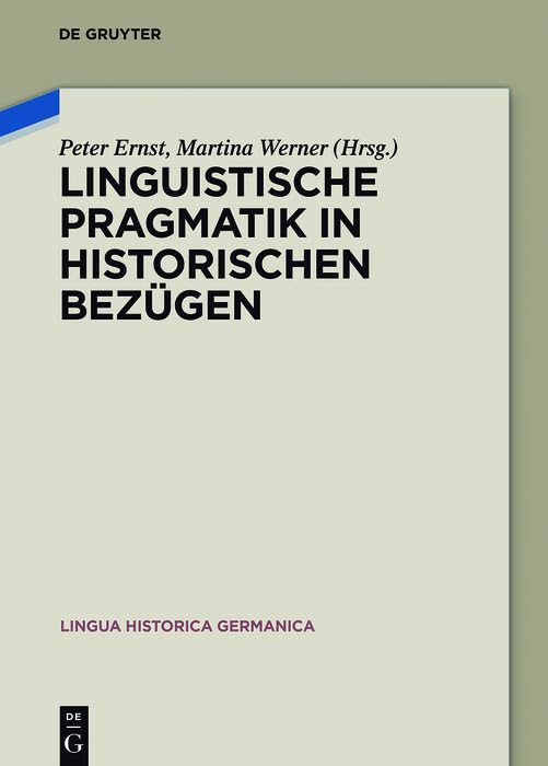 Linguistische Pragmatik in historischen Bezügen (Lingua Historica Germanica 9)