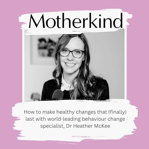 Page de couverture de How to make healthy changes that (finally) last with a world-leading behaviour change specialist