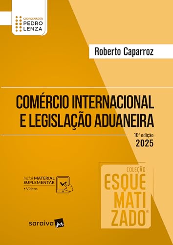 Comércio Internacional e Legislação Aduaneira Esquematizado - 10ª Edição 2025