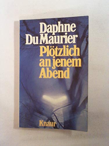 Plötzlich an jenem Abend: Erzählungen (Knaur Taschenbücher. Romane, Erzählungen)