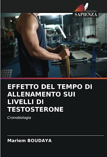 EFFETTO DEL TEMPO DI ALLENAMENTO SUI LIVELLI DI TESTOSTERONE: Cronobiolog