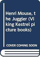 Henri Mouse, the Juggler: Juggle (Viking Kestrel Picture Books) 0670809454 Book Cover