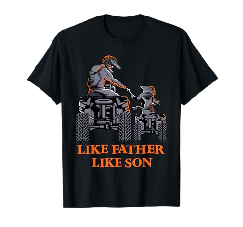 Like Father Like Son Quad Bike Four Wheeler ATV Gift T-Shirt