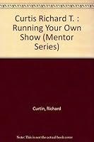 Running Your Own Show: Mastering the Basics of Small Business (Small Business Management Series) 0471860743 Book Cover