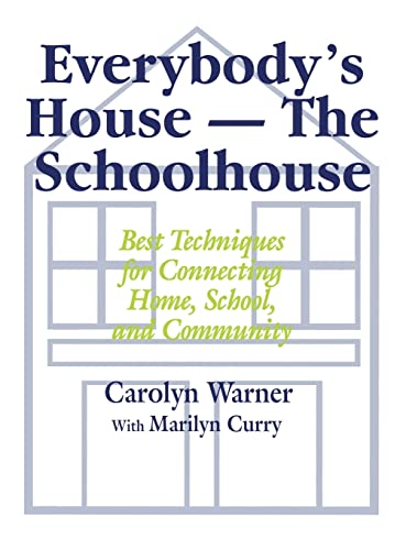 Everybody′s House - The Schoolhouse: Best Techniques for Connecting Home, School, and Community