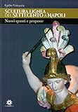 la scultura lignea policroma del rinascimento fiorentino  Scultura lignea del Settecento a Napoli. Nuovi spunti e proposte