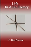 Life In A Bit Factory: Memories of 35 Years In IBM 1463737270 Book Cover