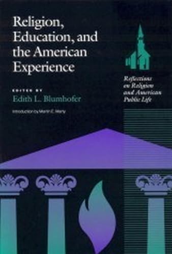 Religion, Education and the American Experience: Reflections on Religion and the American Public Life (Religion and American Culture)