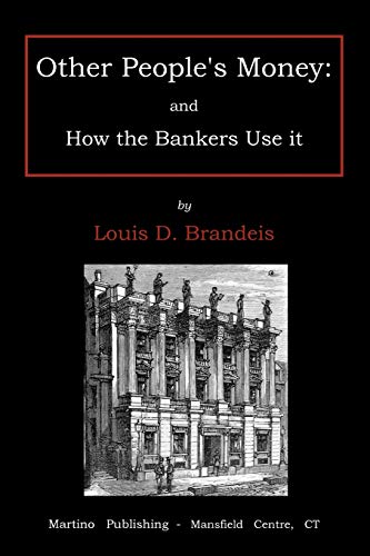 Télécharger Other People's Money: And How the Bankers Use It Livre PDF Gratuit