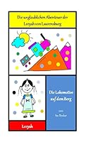 Die Lokomotive Auf Dem Berg: Die Unglaublichen Abenteuer Der Leeyah Von Laurensburg 1500529303 Book Cover
