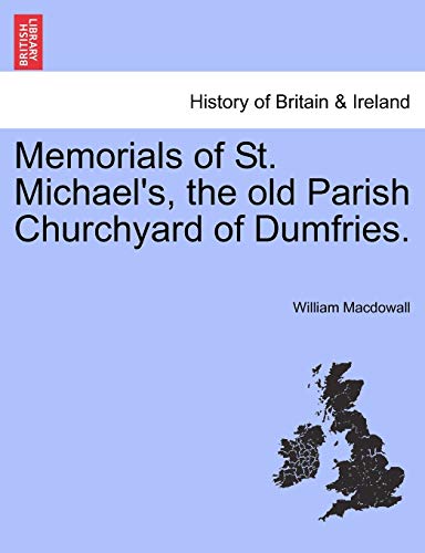 Memorials of St. Michael's, the Old Parish Churchyard of Dumfries.