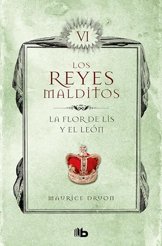 La flor de lis y el león (Los Reyes Malditos 6) (Spanish Edition)