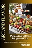Art and Flavor: Catering and...