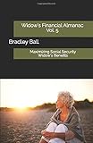 Maximizing Social Security Widow's Benefits (Widow's Financial Almanac) (Volume 5)
