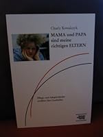 MAMA und PAPA sind meine richtigen ELTERN. Pflege- und Adoptivkinder erzählen ihre Geschichten 3824803003 Book Cover
