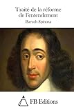 Traité de la réforme de l'entendement (French Edition)