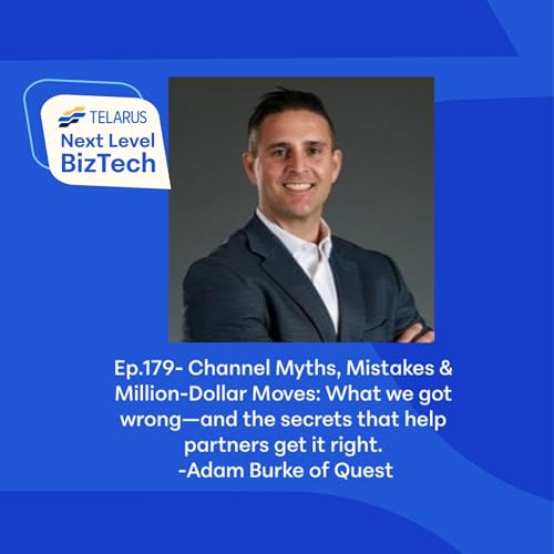 『Ep.179- Channel Myths, Mistakes & Million-Dollar Moves: What we got wrong—and the secrets that help partners get it right. W/ Adam Burke』のカバーアート