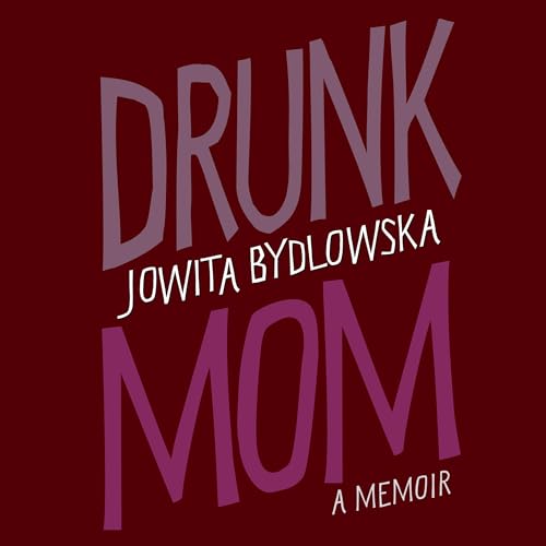 Drunk Mom [Written by Jowita Bydlowska] episode artwork