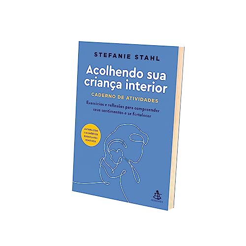 Acolhendo sua criança interior - Caderno de atividades: Exercícios e reflexões para compreender seus