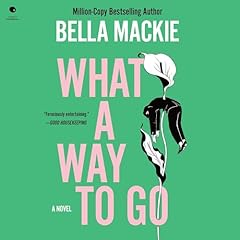 What a Way to Go Audiolibro Por Bella Mackie arte de portada
