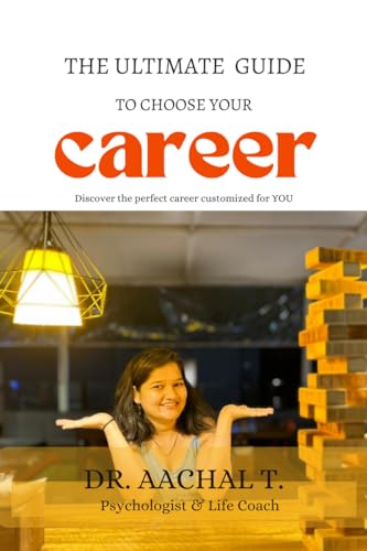 The Ultimate Guide To Choose Your Career : Discover the