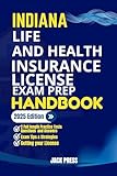 INDIANA LIFE AND HEALTH INSURANCE LICENSE EXAM PREP HANDBOOK : A Comprehensive Guide to Passing the Exam on Your First Try (USA Life and Health Insurance License Exam Prep Manuals)