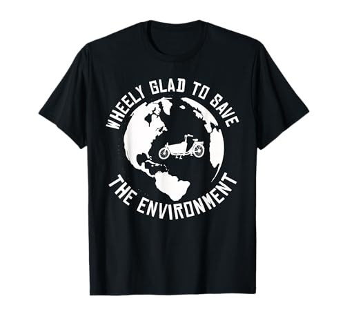 Wheely Glad To Save The Environment Cargo Cargo Bike T-Shirt