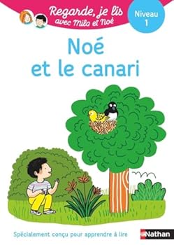 Noé et le canari - Niveau 1 Regarde, je lis ! Une histoire à lire tout seul
