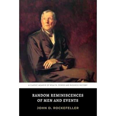 Random Reminiscences of Men and Events: The Original 1909 American Rags to Riches Business Memoir