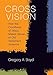 Cross Vision: How the Crucifixion of Jesus Makes Sense of Old Testament Violence