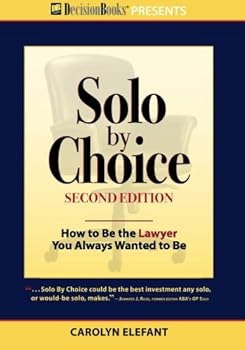 Paperback Solo by Choice, Second Edition: How to Be the Lawyer You Always Wanted to Be Book