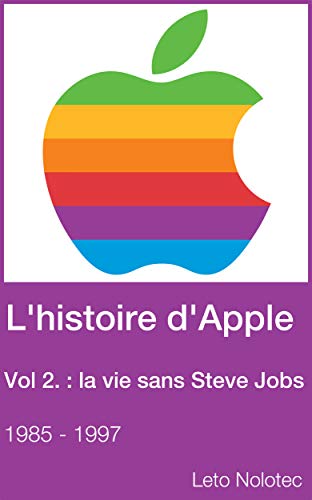 Télécharger L'histoire d'Apple Volume 2 : la vie sans Steve Jobs 1985 - 1997 Livre eBook France