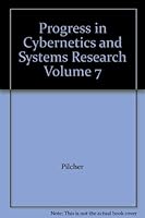 Progress in Cybernetics and Systems Research, Volume 7: Symposia of the European Meeting on Cybernetics and Systems Research, Linz, Austria, March 1978 0891161953 Book Cover