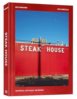Steak House: The People, the Places, the Recipes