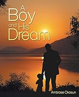 A Boy and His Dream 1491767553 Book Cover