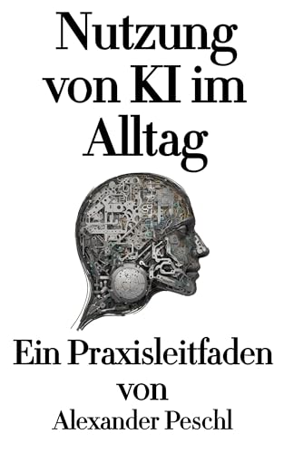Nutzung von KI im Alltag: Ein Praxisleitfaden