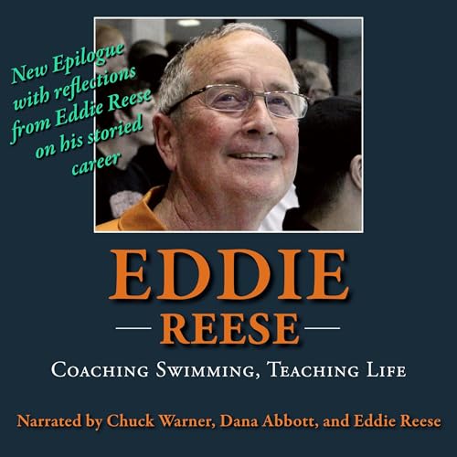 Eddie Reese: Coaching Swimming, Teaching Life by Chuck Warner, Dana Abbott - contributor episode artwork