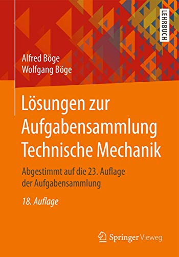 Lösungen zur Aufgabensammlung Technische Mechanik: Abgestimmt auf die 23. Auflage der Aufgabensamml