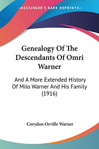 Genealogy Of The Descendants Of Omri Warner: And A More Extended History Of Milo Warner And His Family (1916)