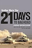 21 Days to Baghdad: General Buford Blount and the 3rd Infantry Division in the Iraq War